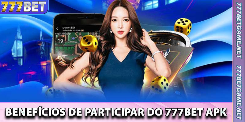 Benefícios de participar do 777BET apk