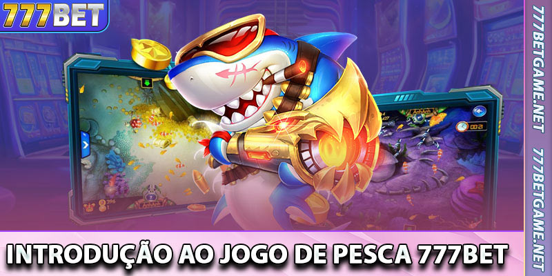 Introdução ao Jogo de Pesca 777bet