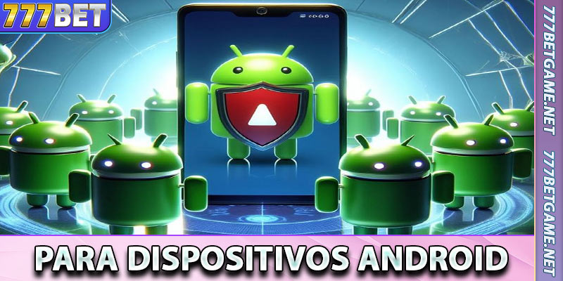 Para Dispositivos Android