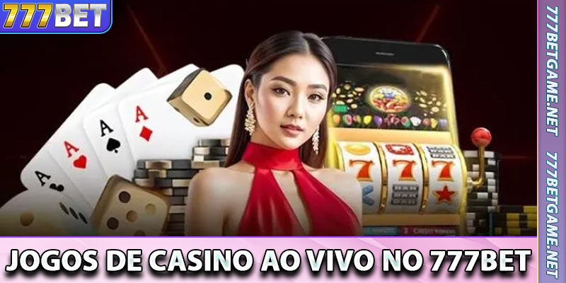 Principais Jogos de Casino ao Vivo no 777BET