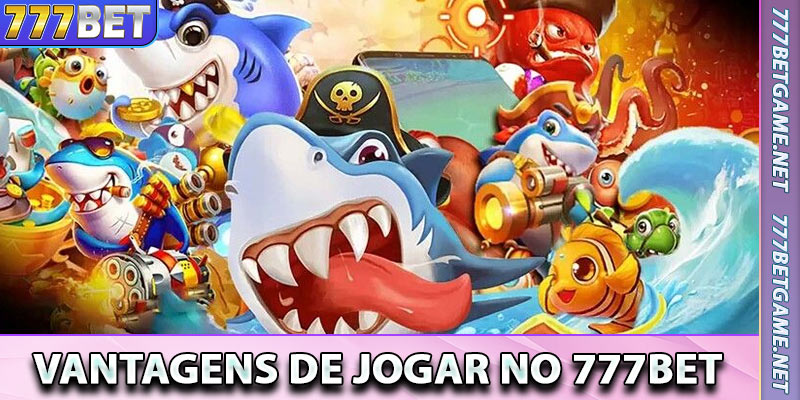 Vantagens de Jogar no 777bet