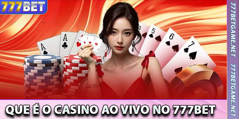 que é o Casino ao Vivo no 777BET